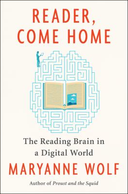 Reader, Come Home by Maryanne Wolf