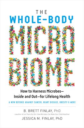 The Whole-body Microbiome by Brett Finlay PhD and Jessica Finlay PhD