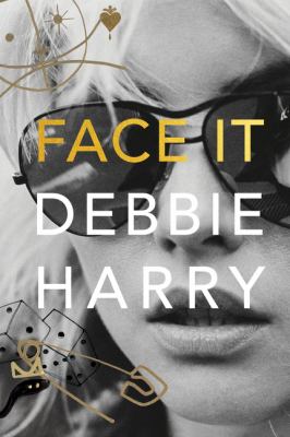 Face it by Debbie Harry