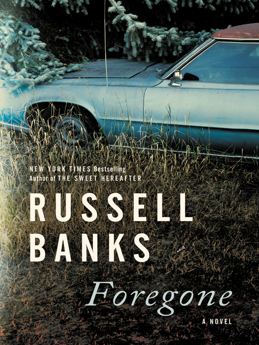 Foregone by Russell Banks