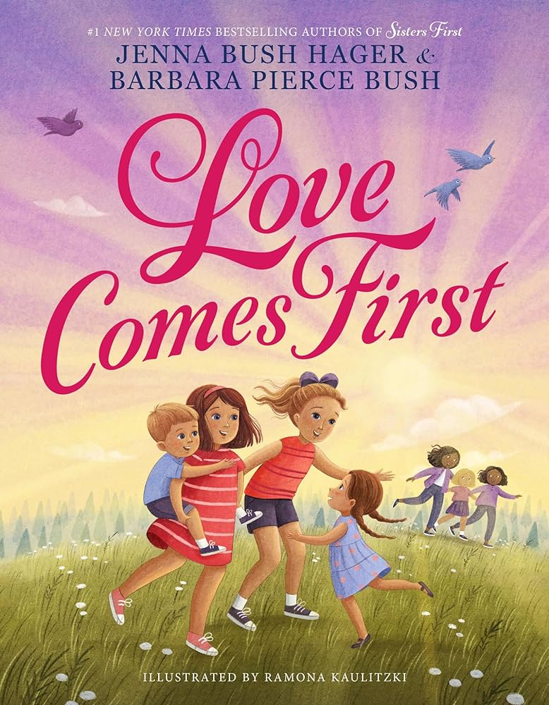 Cover image for the book Love Comes First by Jenna Bush Hager & Barbara Pierce Bush
