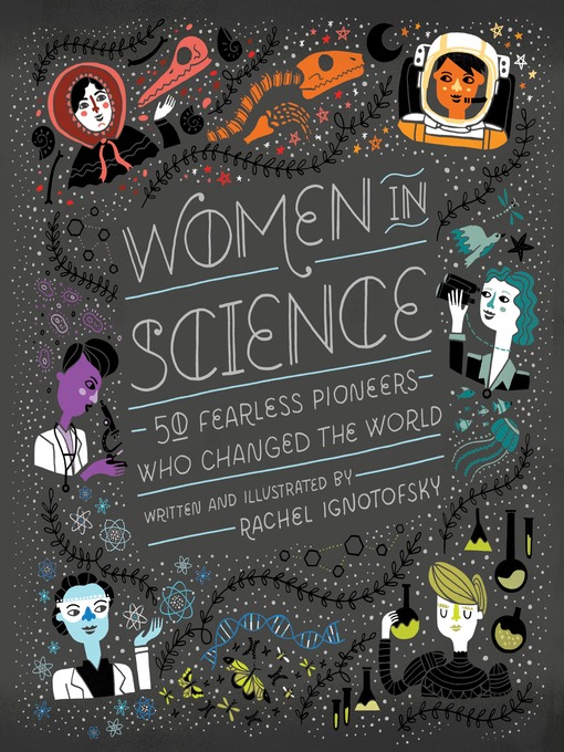Cover of the book Women in Science: 50 Fearless Pioneers Who Changed the World by Rachel Ignotofsky